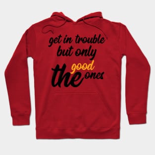 good trouble Hoodie